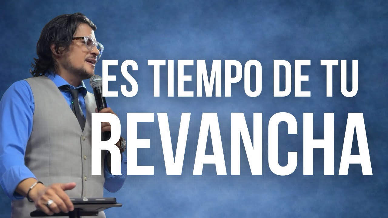 ES TIEMPO DE TU REVANCHA