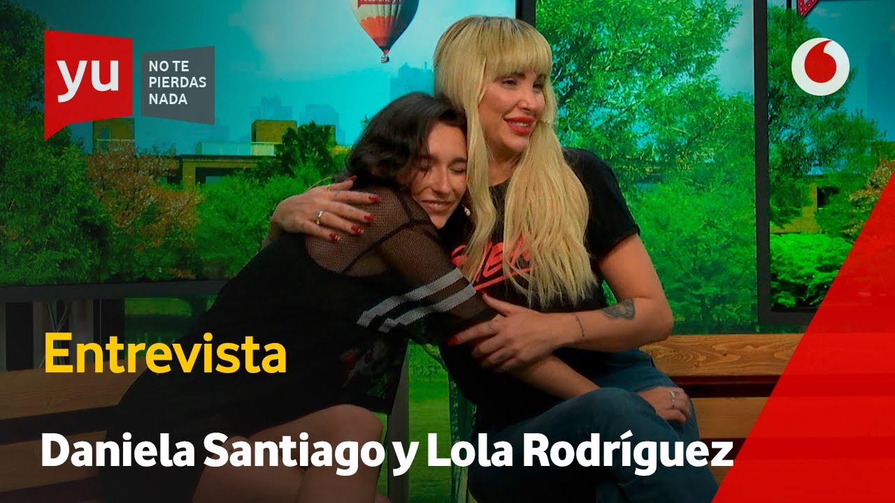 Daniela Santiago y Lola Rodríguez: 
