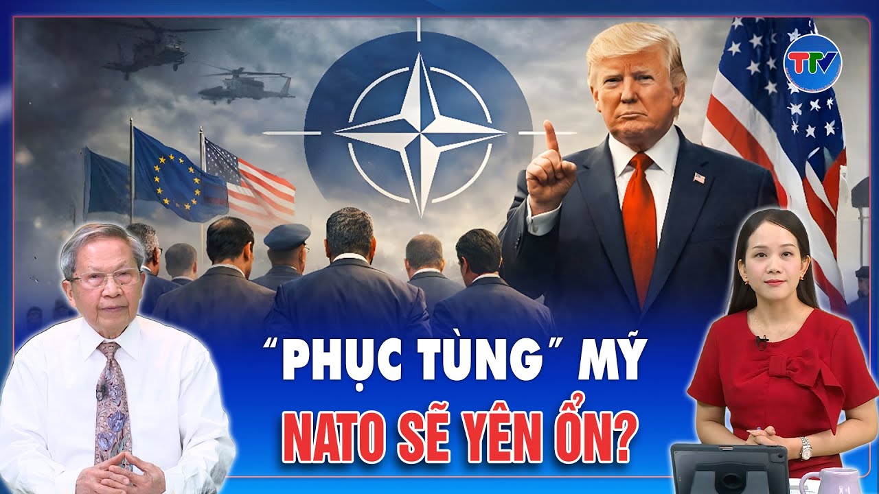 Thiếu tướng Lê Văn Cương: “Phục tùng” Mỹ là công thức giúp NATO tồn tại trong thế giới hỗn loạn?