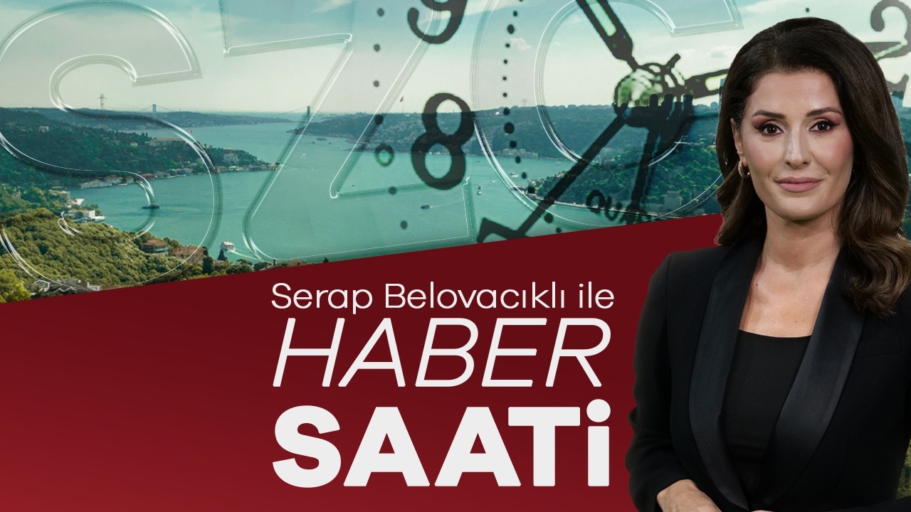 Serap Belovacıklı ile Haber Saati | 17 Eyl&uuml;l