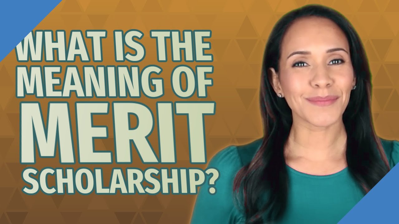 What is the meaning of merit scholarship?