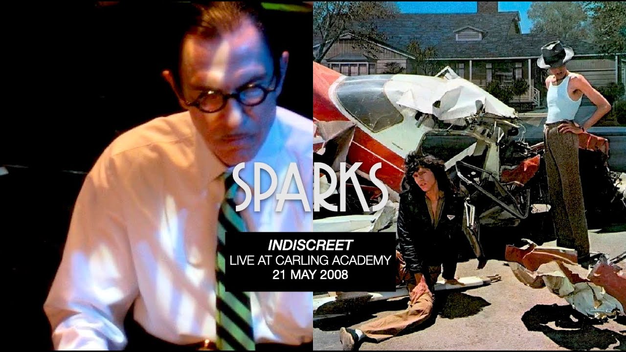 SPARKS • INDISCREET • Live at Carling Academy 21 May 2008—Complete Show, New Edit / Re-Construction
