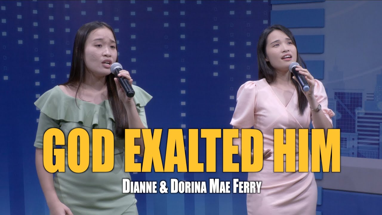 GOD EXALTED HIM | Dianne & Dorina Mae Ferry