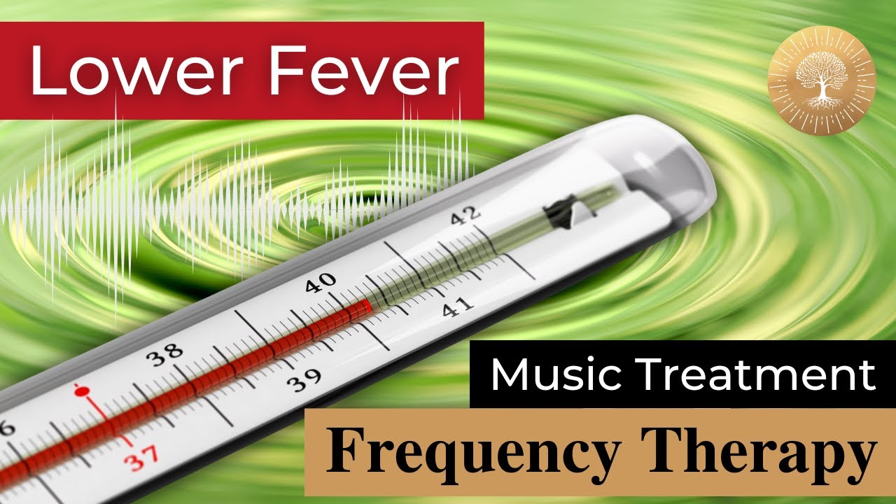 Reduce Fever Music Therapy ๏ Rife Frequencies Bioresonance Treatment ๏ Lower Body Temperature Energy