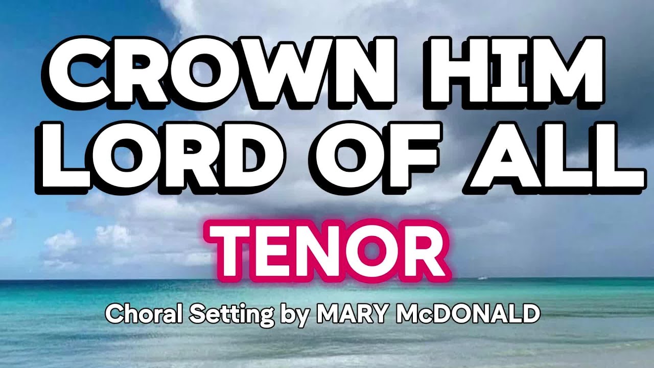 CROWN HIM LORD OF ALL / TENOR / Choral Guide / Choral Setting by MARY McDONALD