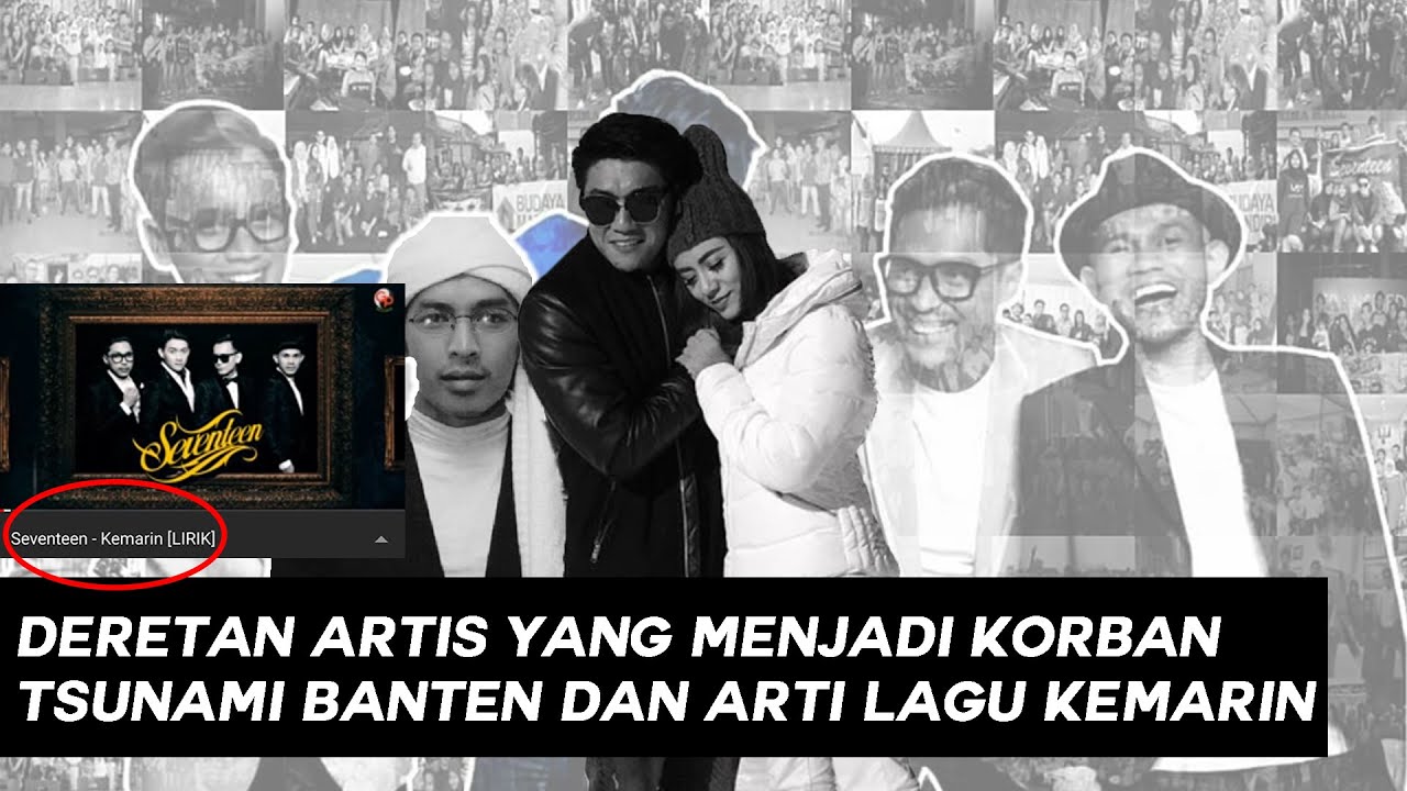 Inilah Arti Lagu Kemarin Seventeen Dan Deretan Nama Artis Korban Tsunami Banten