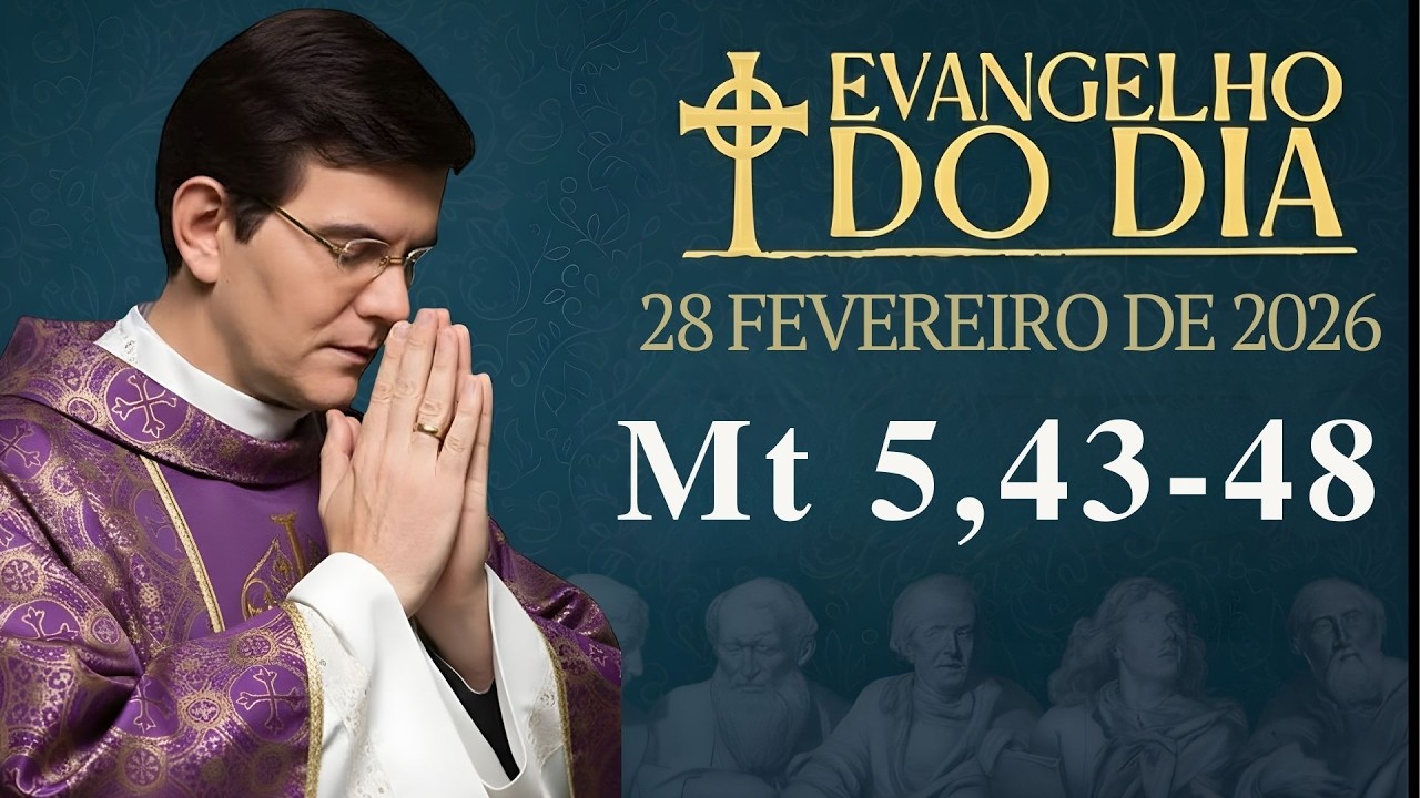 EVANGELHO DE HOJE - 28/02/2026 | Mt 5,43-48 | PADRE REGINALDO MANZOTTI