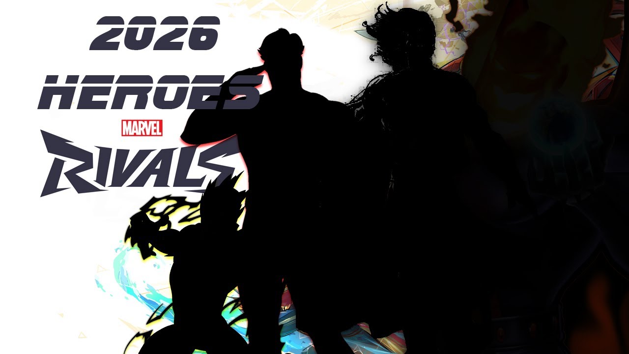 What Characters Are Coming to Marvel Rivals in 2026? - My Top Hero Choices for Year 2