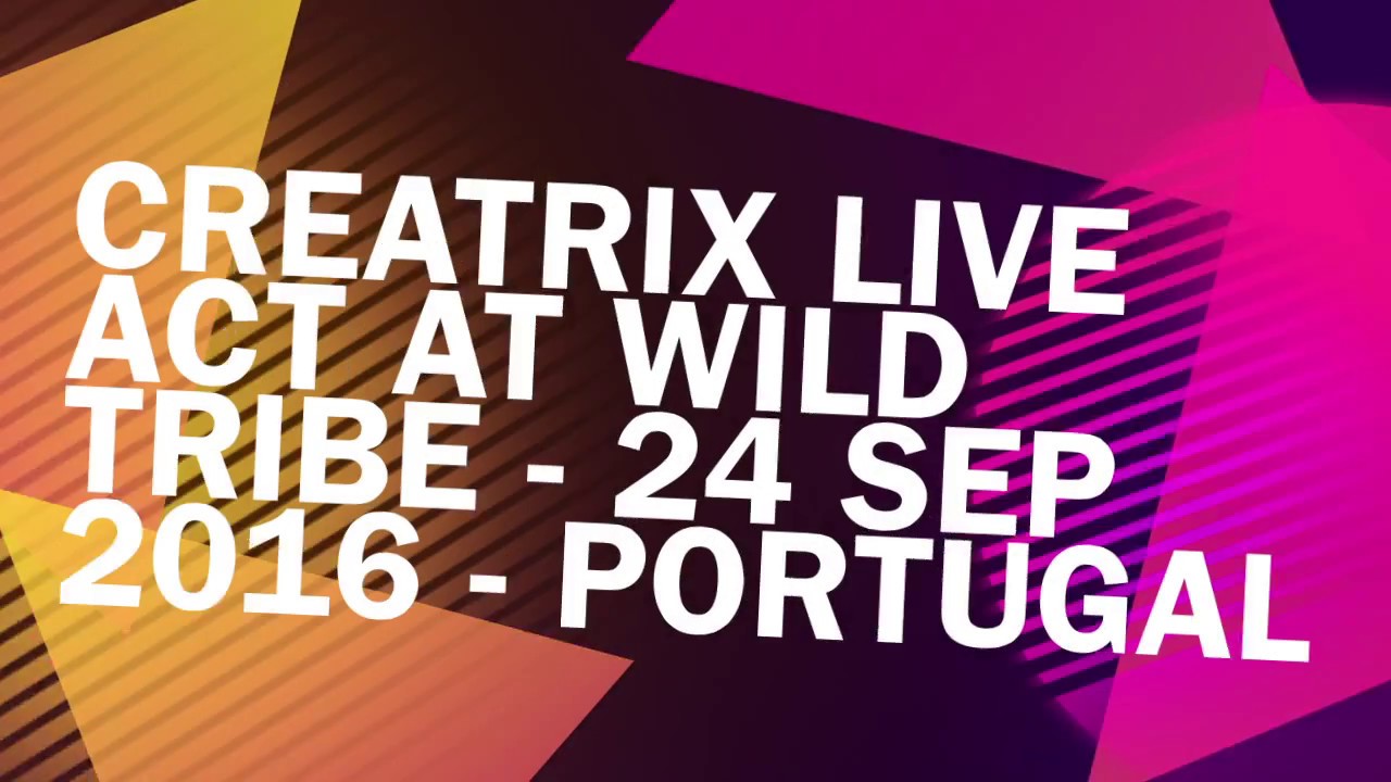 CREATRIX - Live Act at Wild Tribe - 24 sep 2016 Portugal