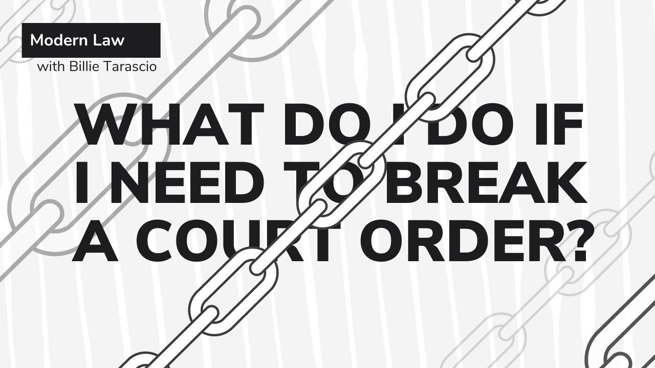What Do I Do if I Need to Break a Court Order?