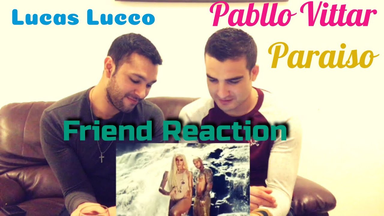Lucas Luco e Pabllo Vittar - Paraiso (FRIEND REACT)