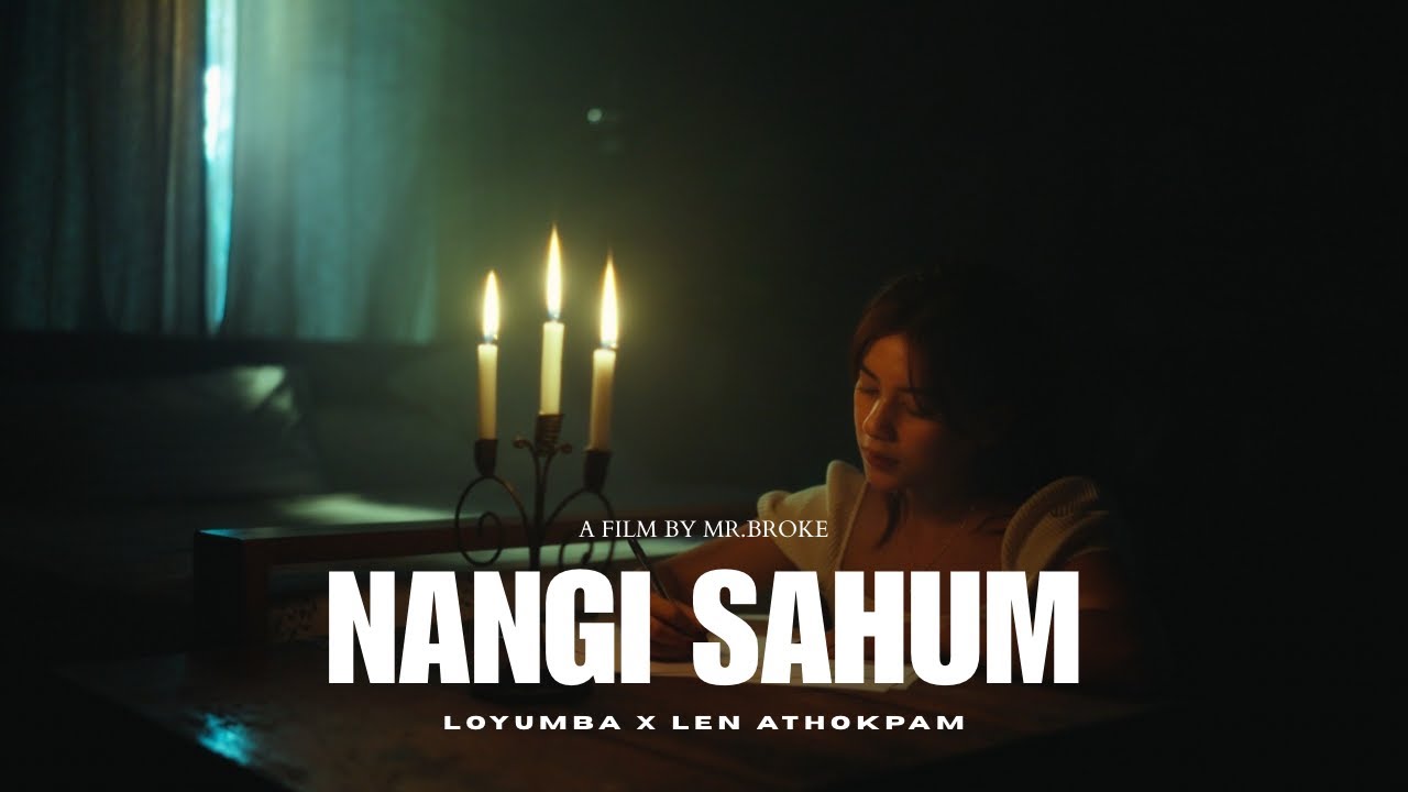 NANGI SAHUM - Loyumba Ahanthem X Len Athokpam | OFFICIAL MV