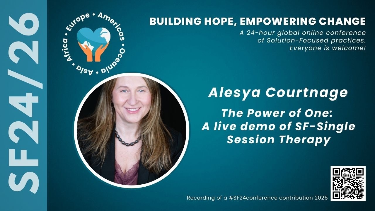 SF2426 Alesya Courtnage The Power of One: A live demo of Solution Focused Single Session Therapy