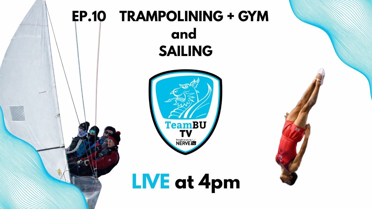 Episode 10: TeamBU TV talks to Trampolining + Gym and Sailing