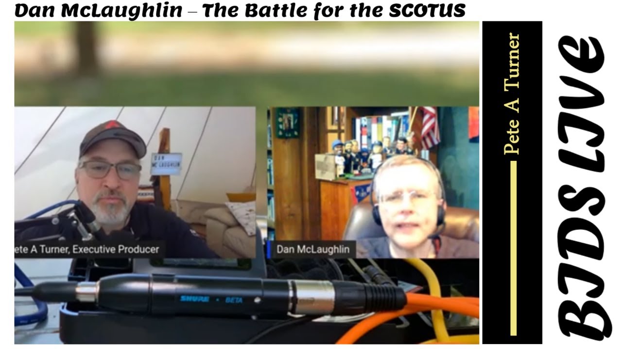 Dan McLaughlin &ndash; Leaks and Roe v Wade, the Battle for the SCOTUS