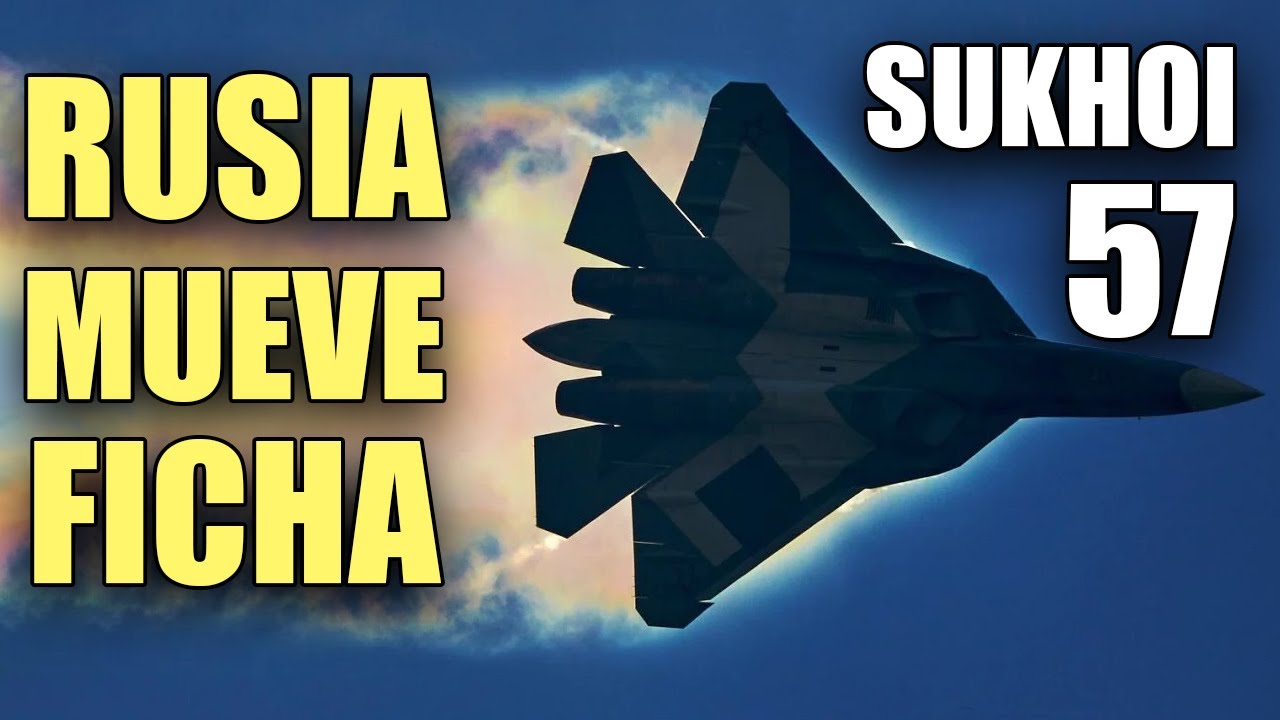 Rusia Va con TODO con el Sukhoi 57