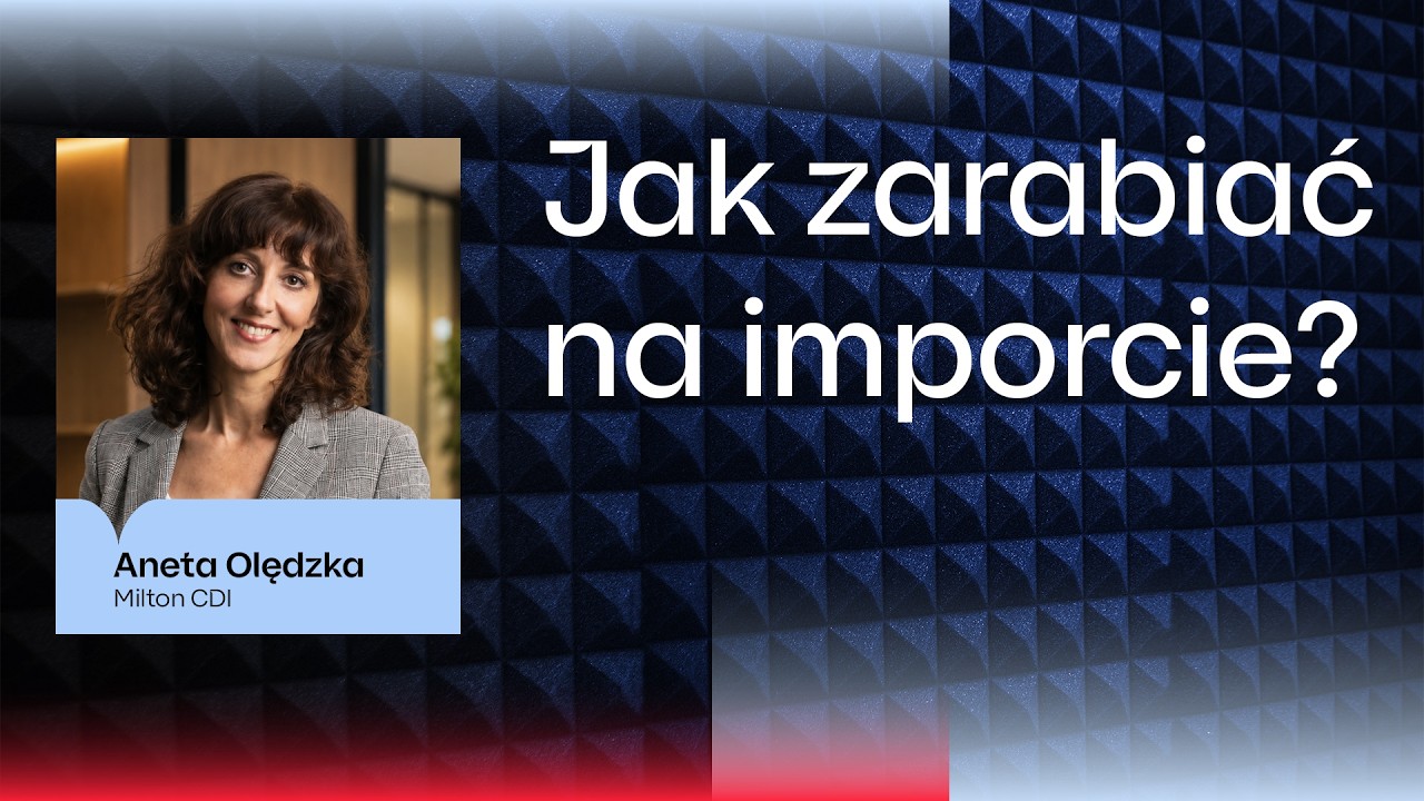 Jak zarabiać na imporcie? Aneta Olędzka | Podcast Biznes i Ekonomia