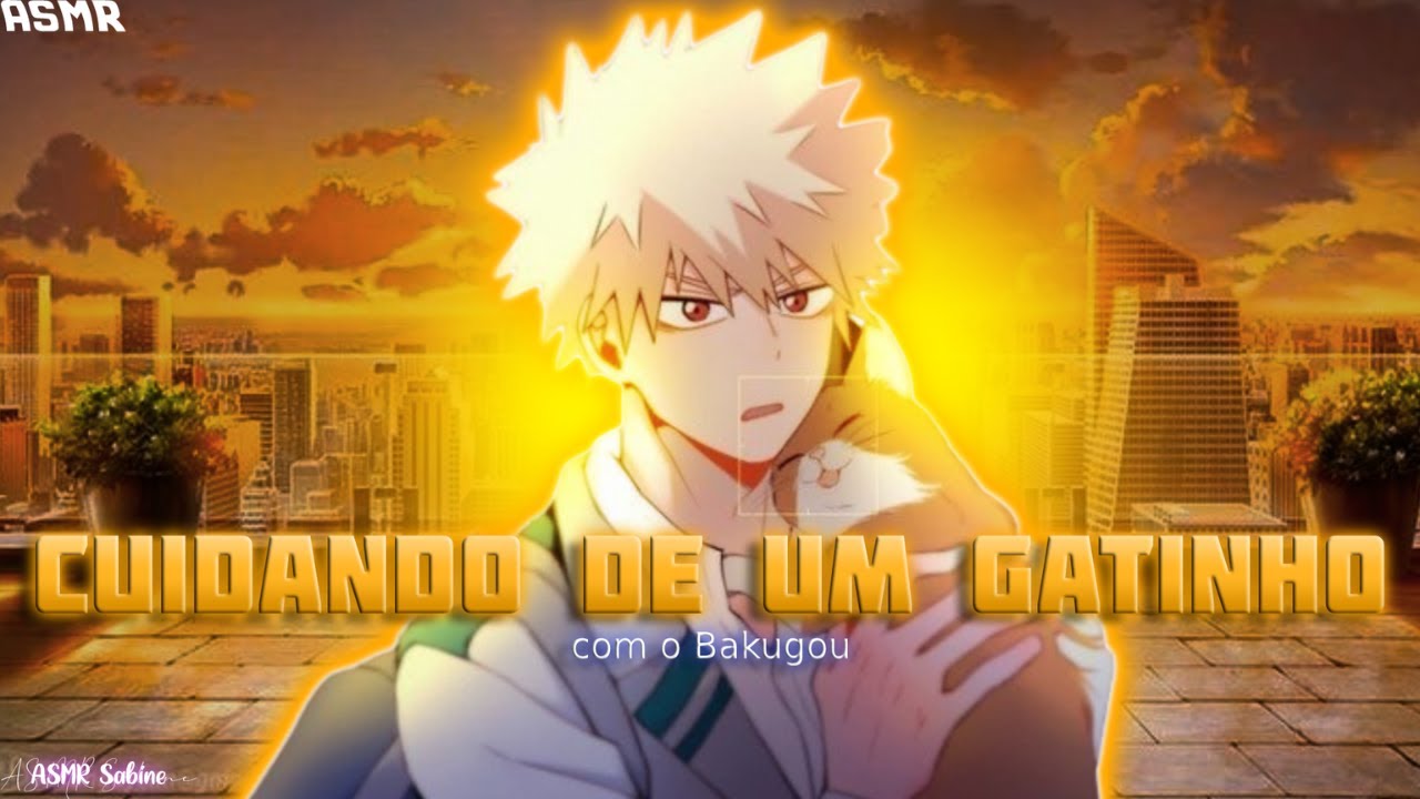 [ASMR] Cuidando de um gatinho com Bakugou| ASMR Bakugou Katsuki