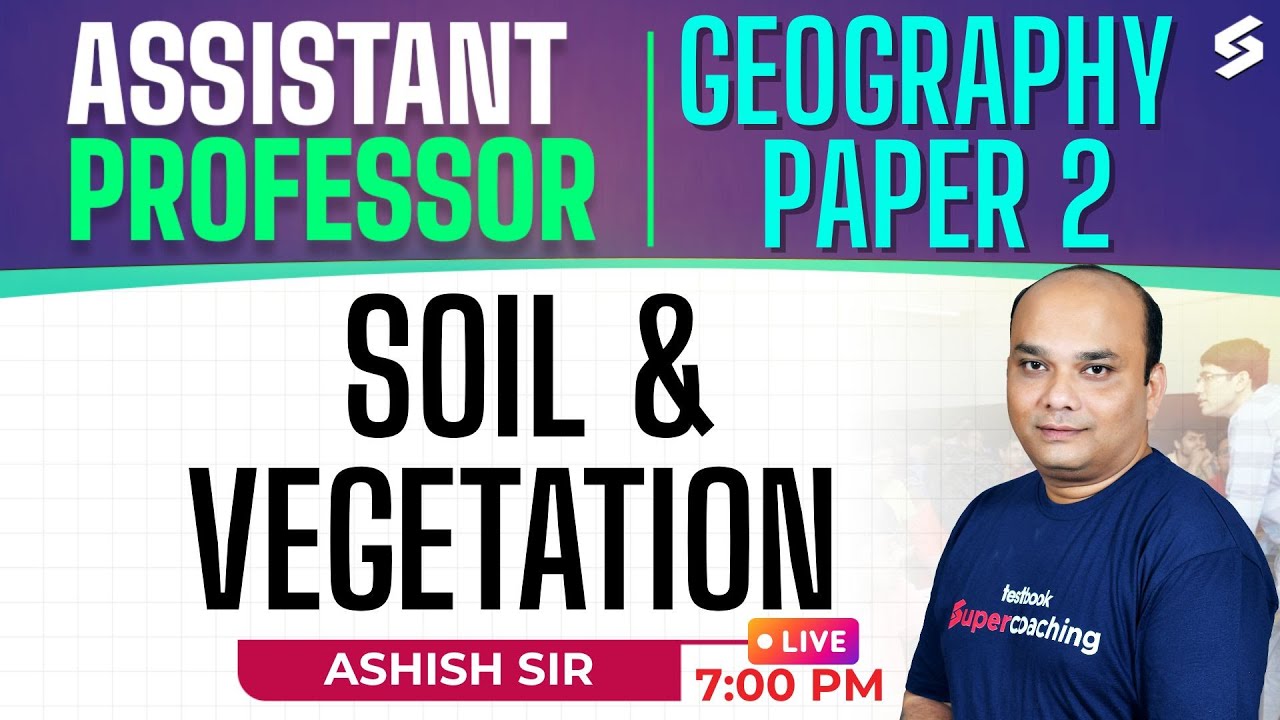 RPSC & UP Assistant Professor Geography Classes 2025 | Soil And Vegetation Geography By Ashish Sir