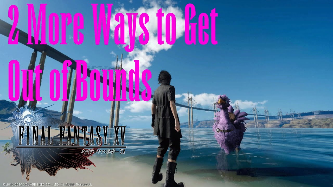 FFXV Two More Ways to Get Out of Bounds