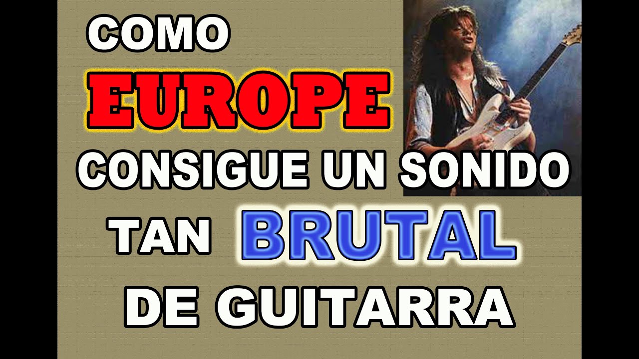 COMO  EUROPE  CONSIGUIERON UN SONIDO POTENTE Y BRUTAL DE GUITARRA(DE ROCK 80 A METAL MELÓDICO)