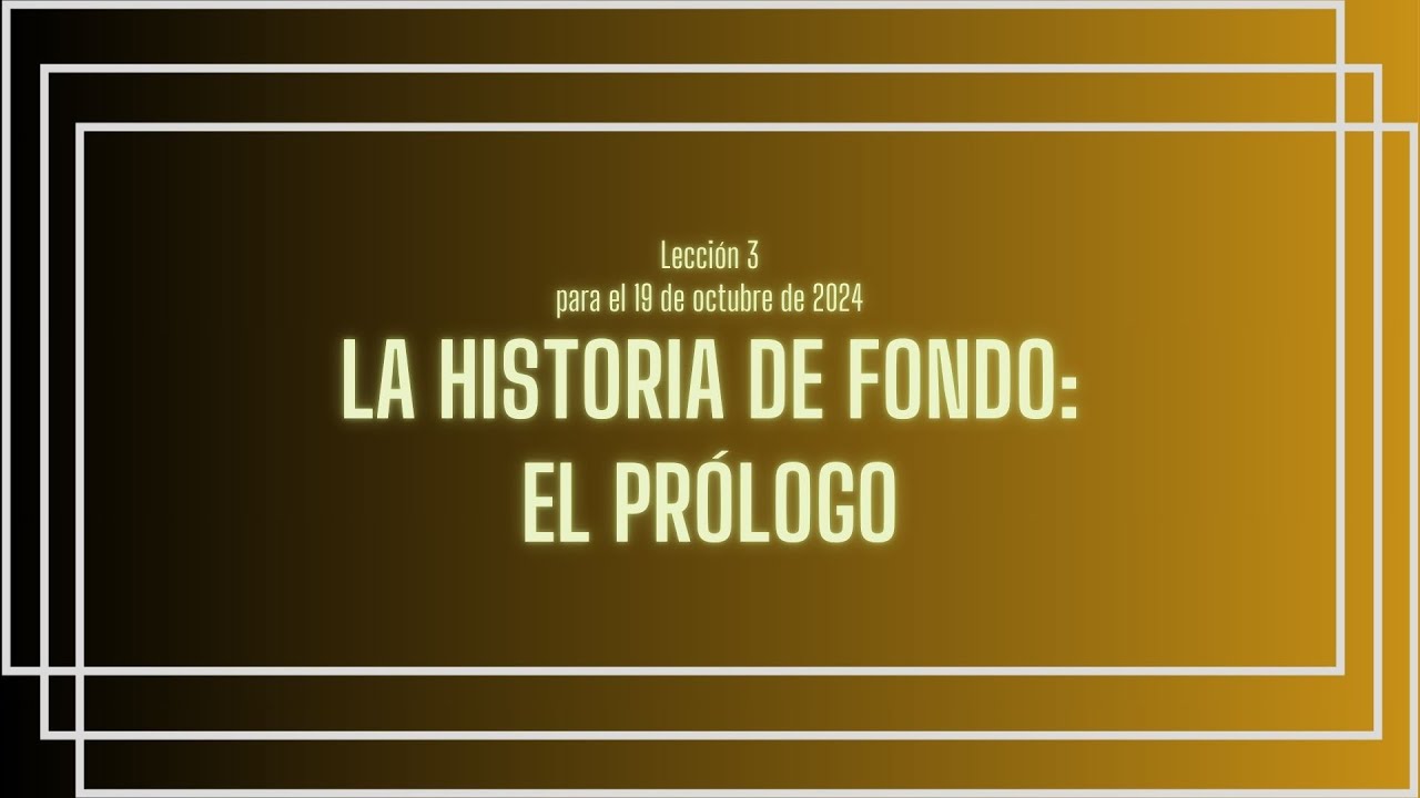 Lección 03 - La Historia de Fondo: El Prólogo