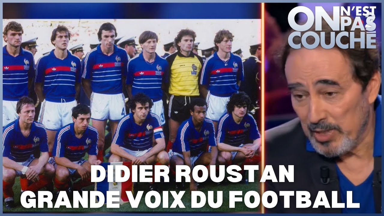 Didier Roustan décrypte l'histoire de l'équipe de France de football  #ONPC 14 mars 2020