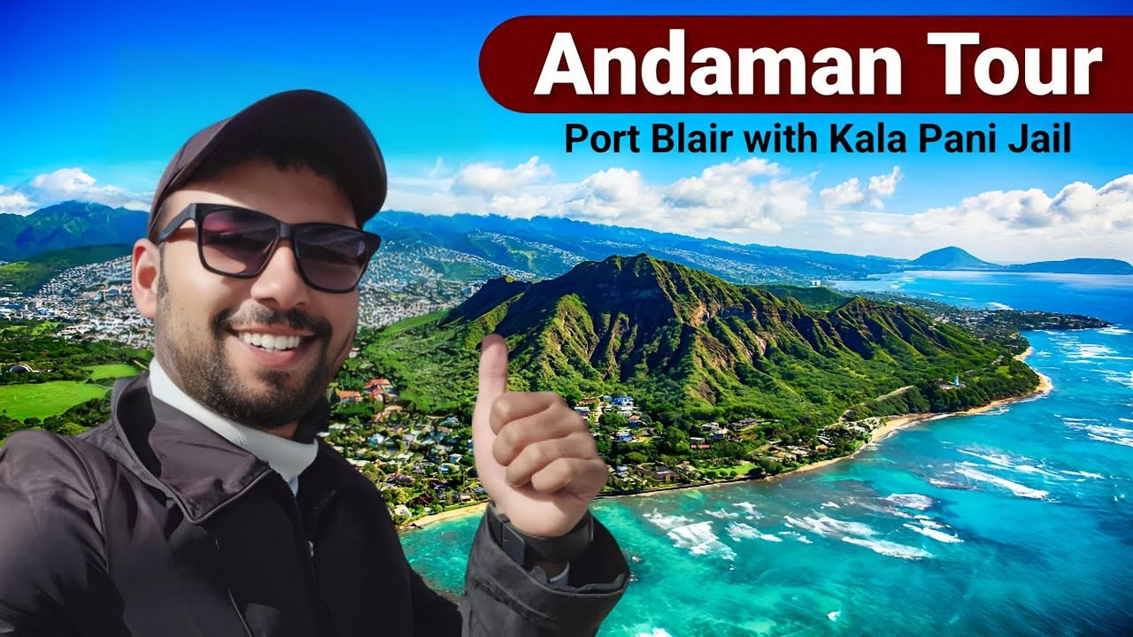 Andaman | Andaman Tour | Andaman Tourist Places | Andaman and Nicobar Islands tourism | Port Blair