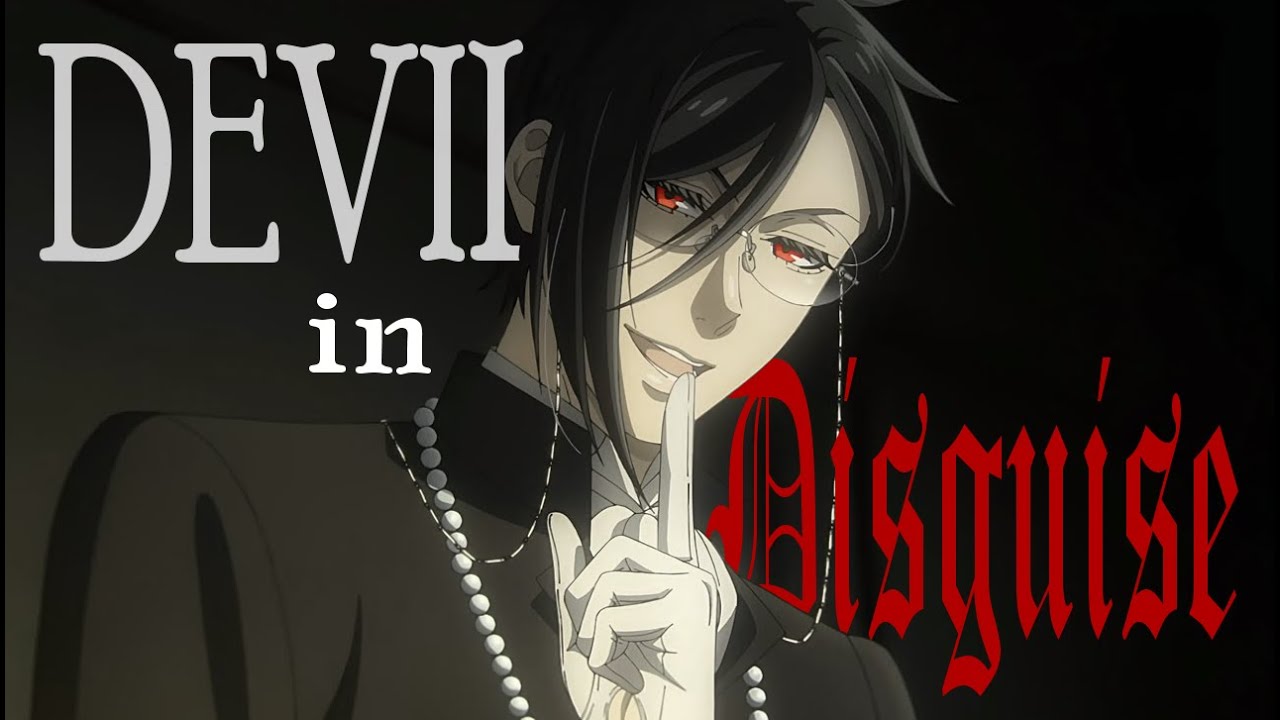 Black Butler || Devil in Disguise AMV