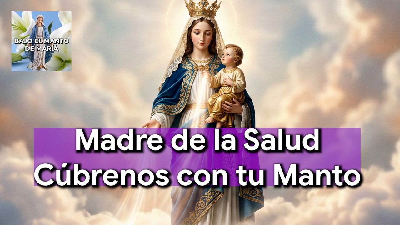 Oración Poderosa a la Virgen de la Salud | Consagración para Sanación Física, Espiritual y Emocional