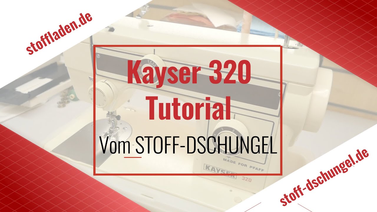 Pfaff 320 / Kayser 320 Tutorial
