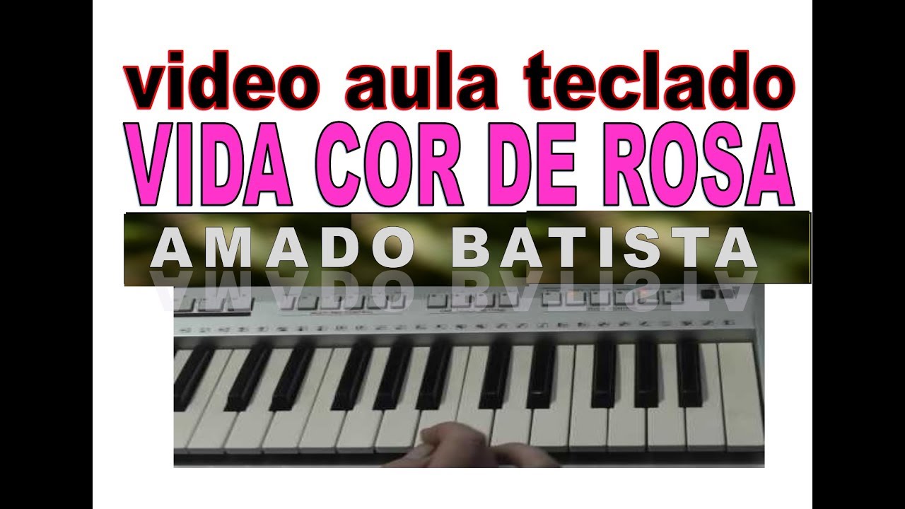vida cor de rosa amado batista vídeo aula teclado
