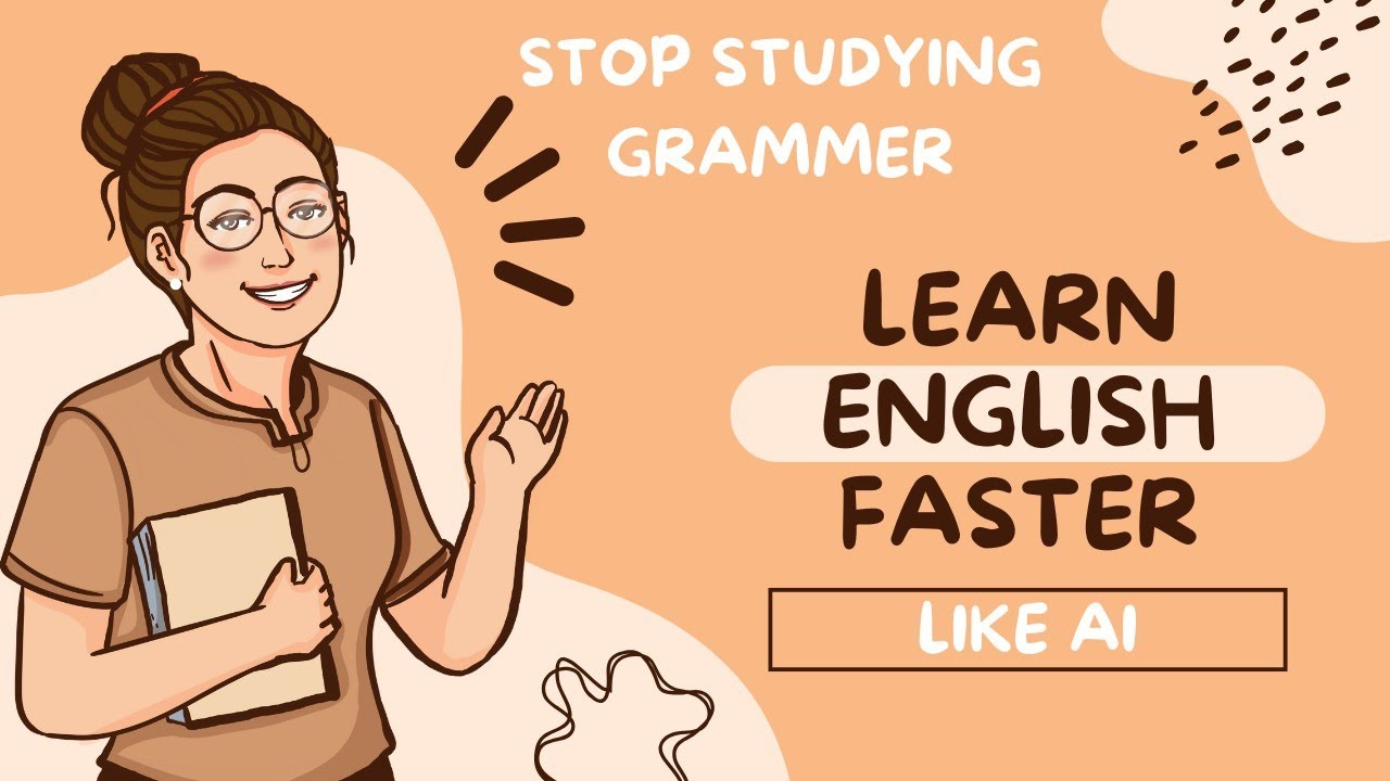 Stop Studying Grammar! Learn English Like an AI