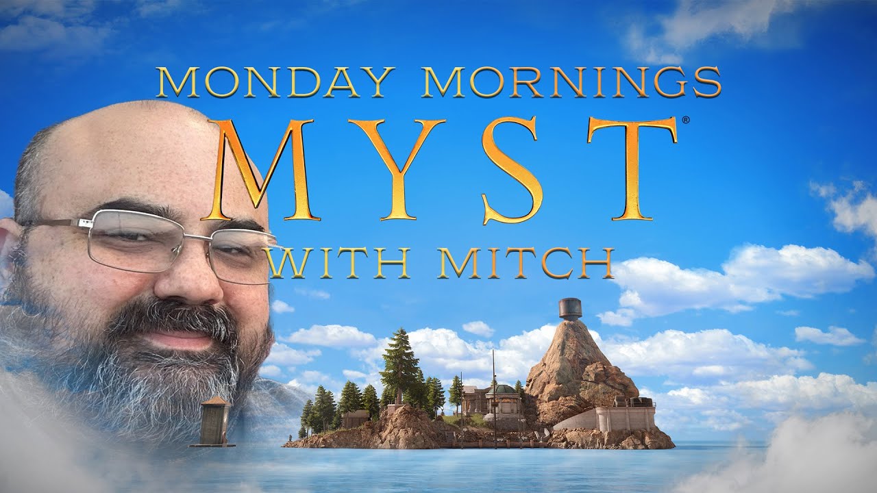 Monday Mornings Myst with Mitch