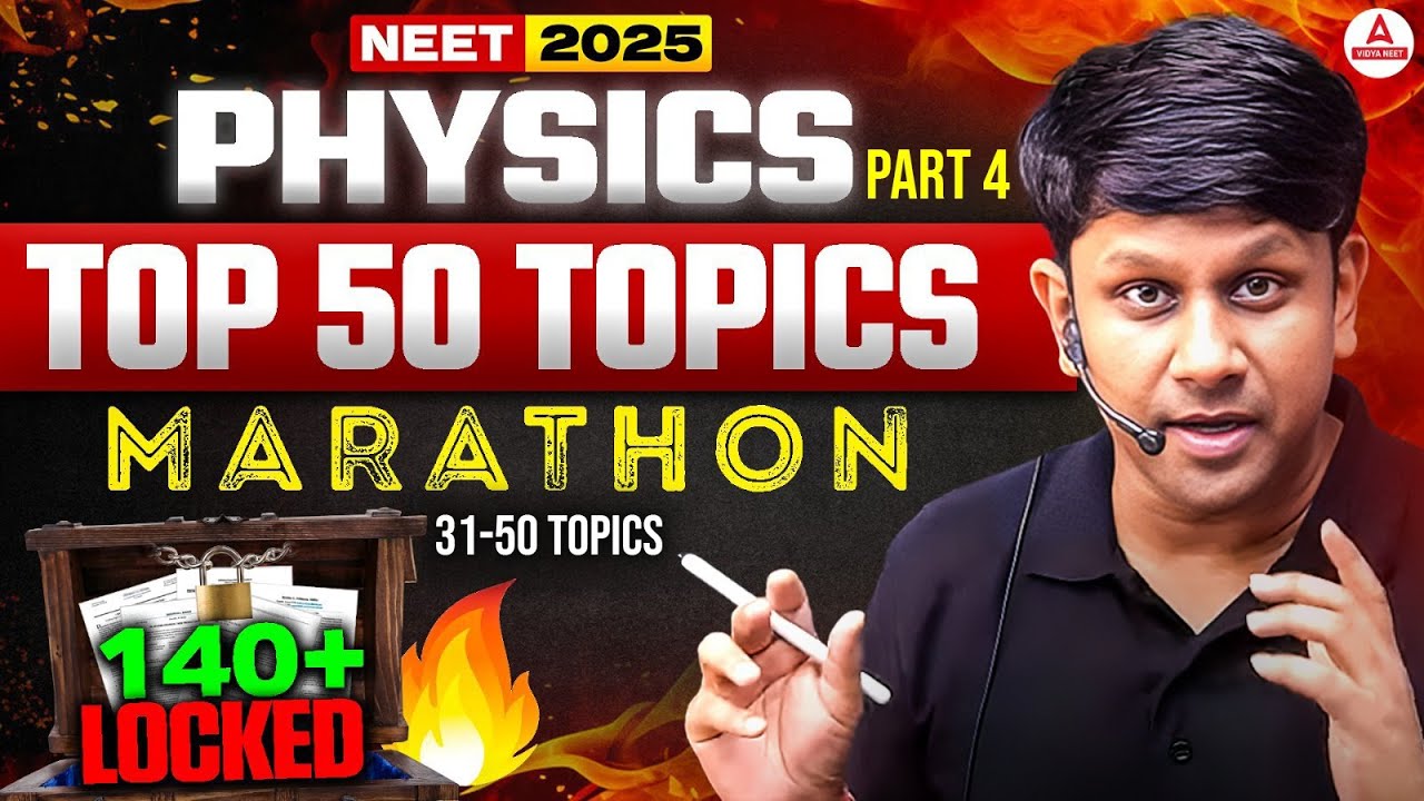 NEET 2025 Physics | Top 50 Topics Marathon- Part 4 | 140+ Marks Locked | GG Sir | Vidya NEET Adda247