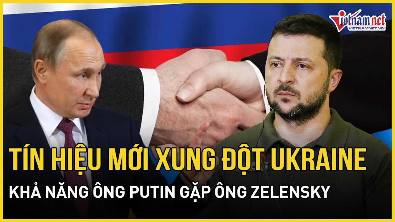 Tín hiệu mới cho xung đột Ukraine sau kết thúc đàm phán 3 bên, khả năng ông Putin gặp ông Zelensky
