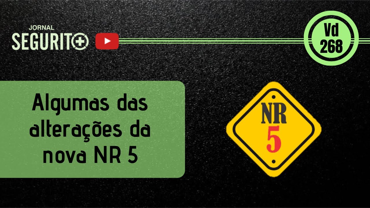 Vd. 268 - Algumas das alterações da nova NR 5