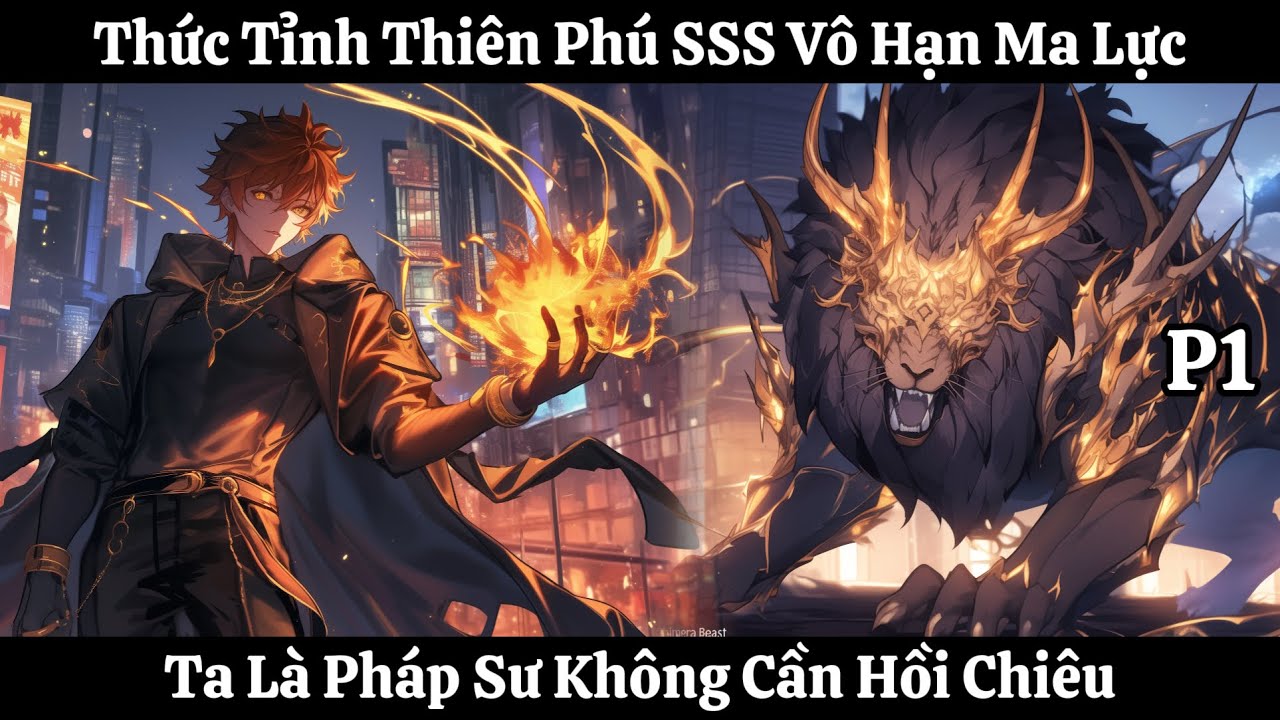 Thức Tỉnh Thiên Phú SSS Vô Hạn Ma Lực, Ta Là Pháp Sư Không Cần Hồi Chiêu | Phần 1 | Thần Vương