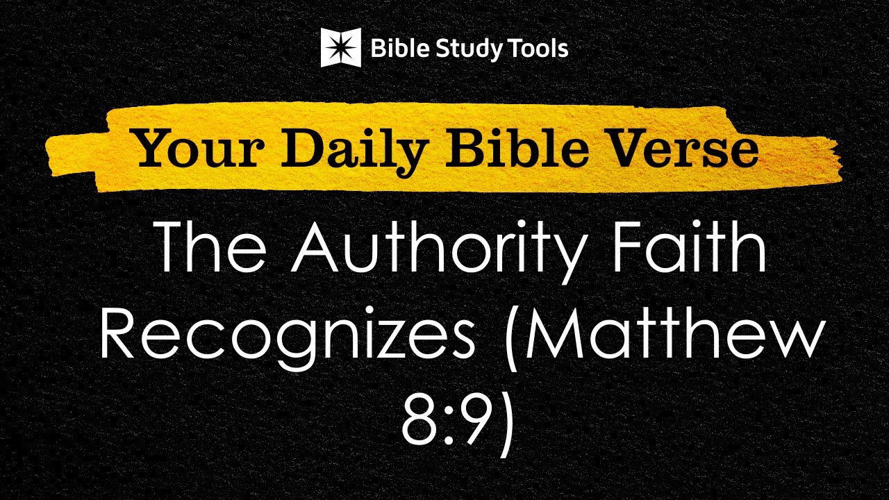 The Authority Faith Recognizes (Matthew 8:9) | Your Daily Bible Verse