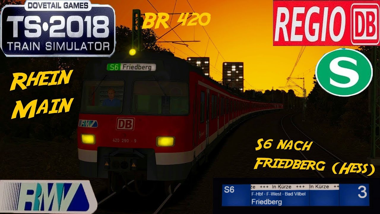 TRAIN SIMULATOR 2018 ☆ BR 420 RheinMainVerbund / S6 nach Friedberg | trainTeacher