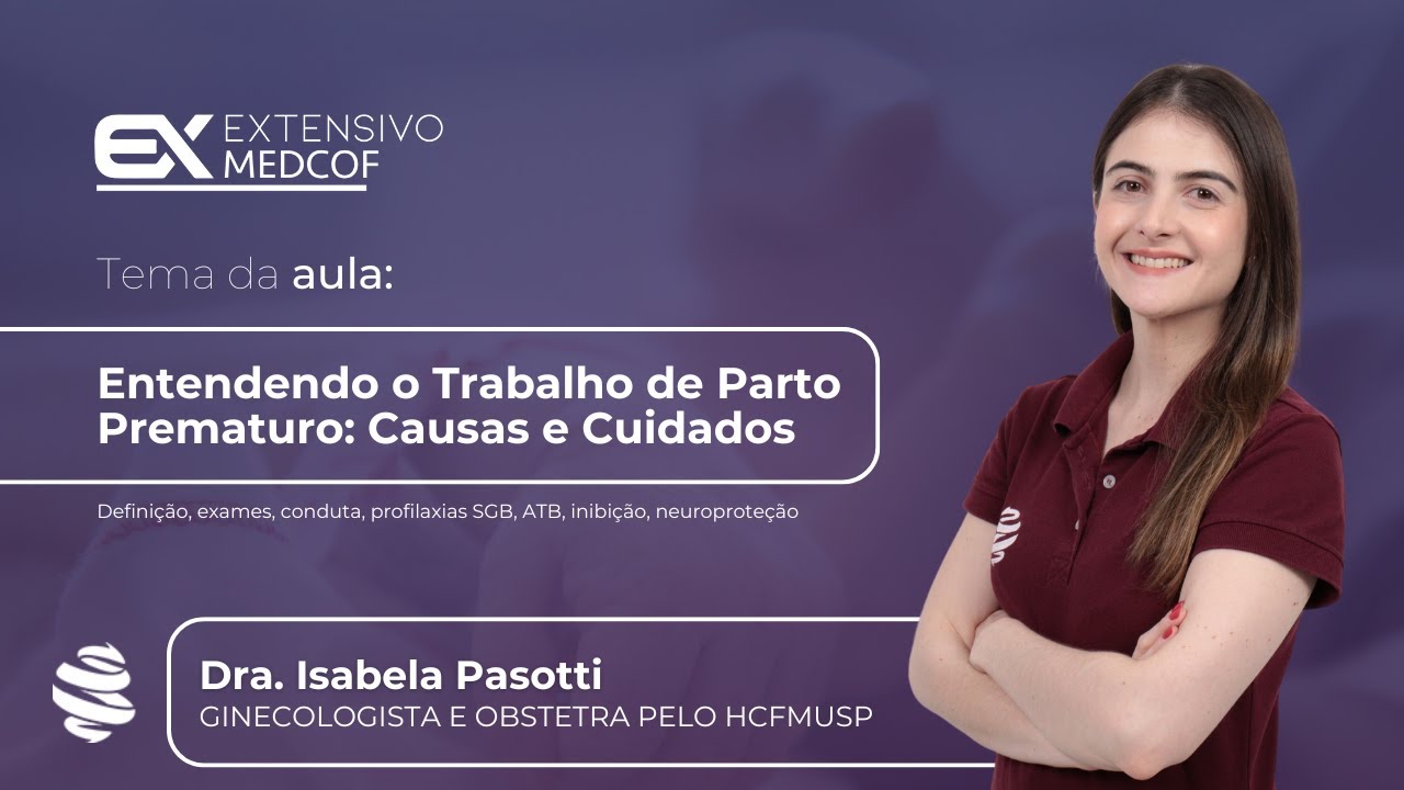 Entendendo o Trabalho de Parto Prematuro: Causas e Cuidados. Com Dra. Isabela Pasotti