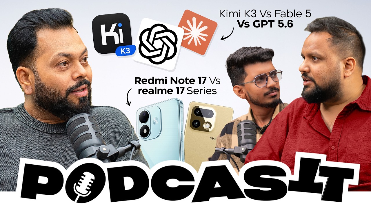 Redmi Note 17 Vs realme 17 Series, Pixel 11, Kimi K3 Vs GPT 5.6, Apple Glasses | #PodcasTT🎙️