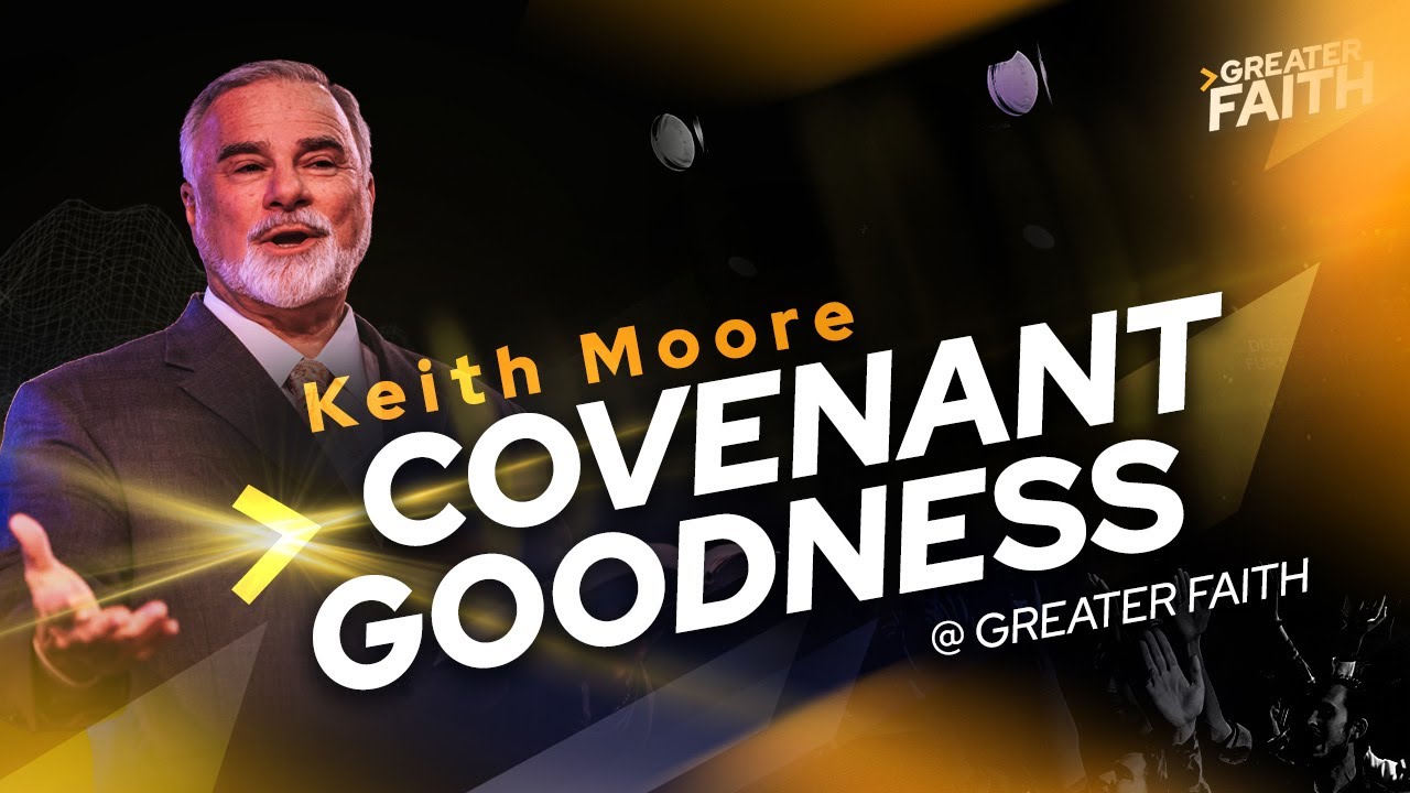 Covenant Goodness - Keith Moore @ Greater Faith Conference