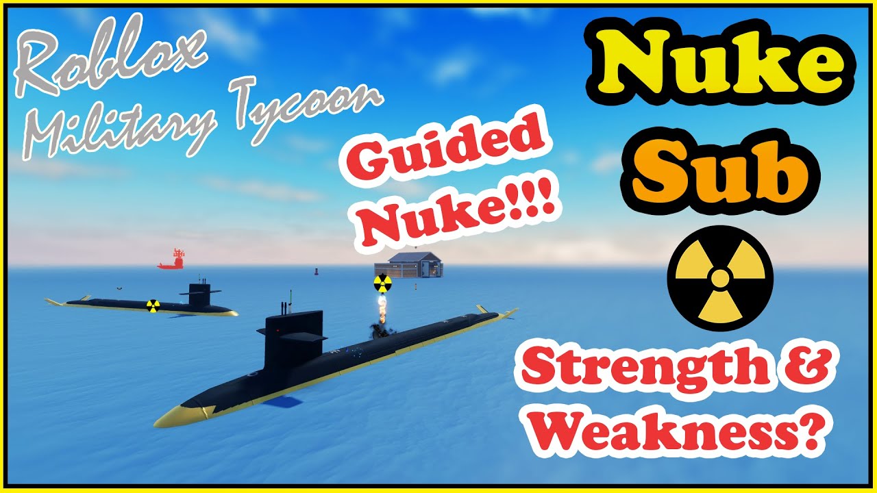 Nuke Sub, Guided Nuke In Military Tycoon Roblox