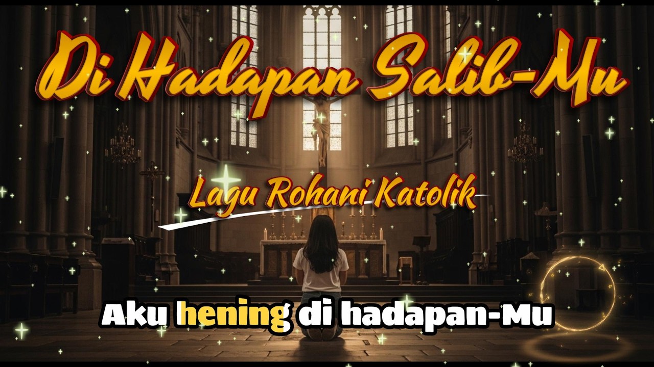 Lagu Prapaskah Katolik – Di Hadapan Salib-Mu | Lagu Pertobatan & Salib Kristus