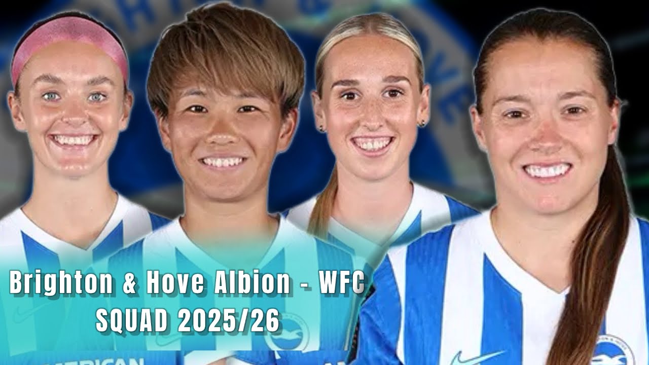 Brighton & Hove Albion WFC SQuad 2025/26 | Soccer Queens 