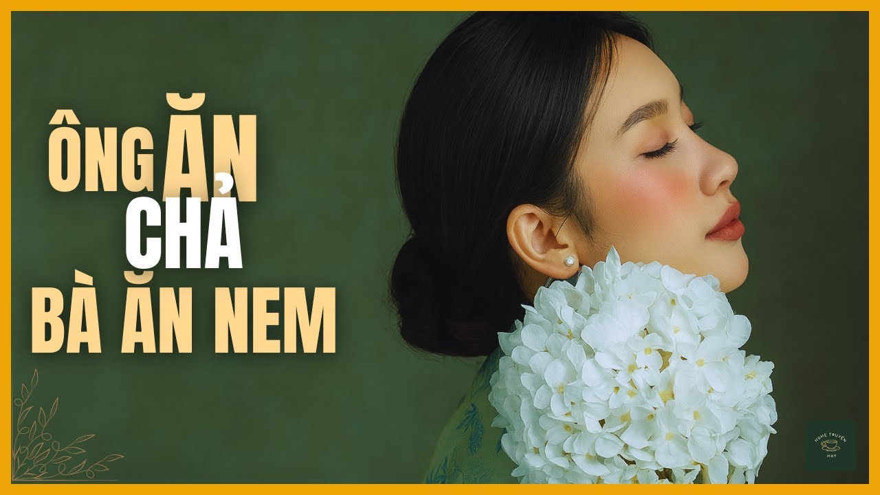 [CỰC HAY] Truyện Tâm Lý Xã Hội Về Người Đàn Bà Trả Thù Chồng: ÔNG ĂN CHẢ BÀ ĂN NEM | Nghe Truyện Hay