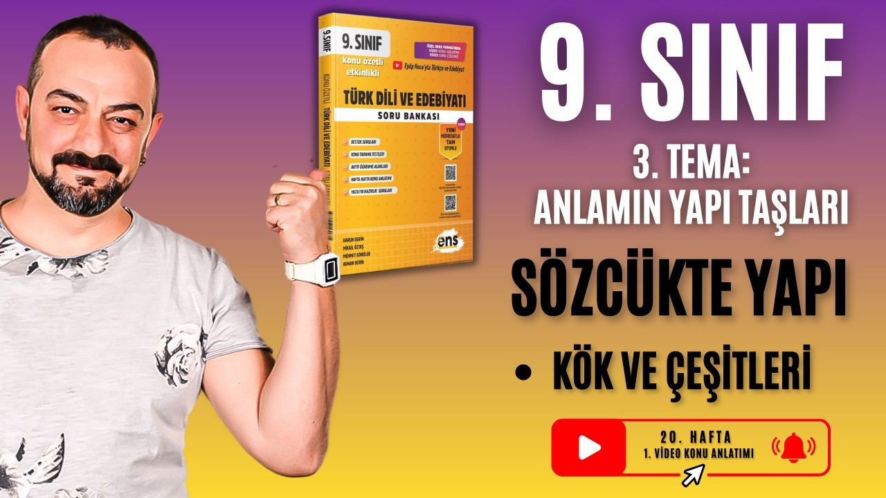 📌 9. Sınıf | Sözcükte Yapı – Kök ve Çeşitleri | 3. Tema - Anlamın Yapı Taşları