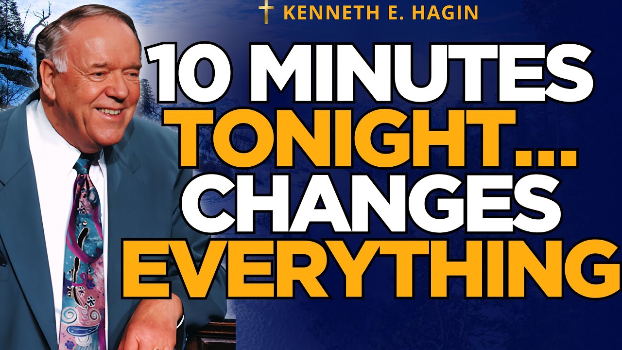 KENNETH E. HAGIN: The 10-Minute Night Confession That Breaks LACK & Releases PEACE
