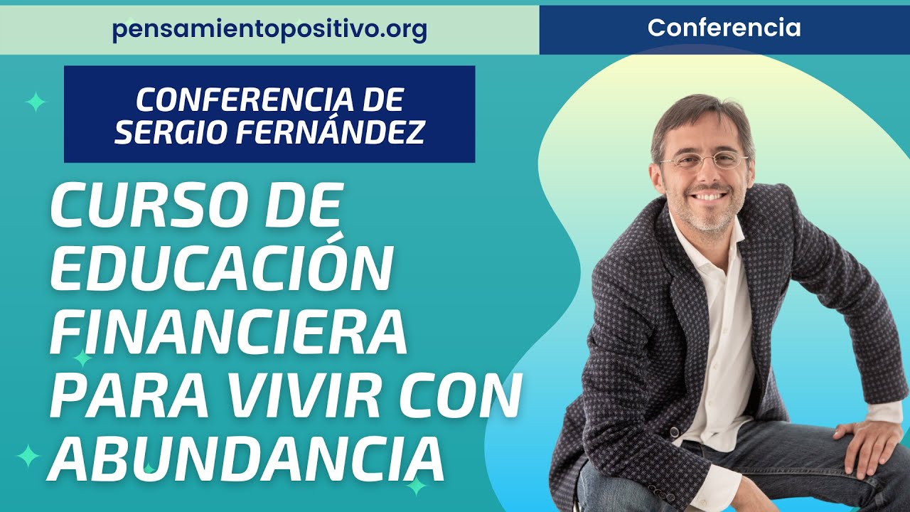 Curso de Educación Financiera para Vivir con Abundancia⎮Sergio Fernández, Pensamiento Positivo